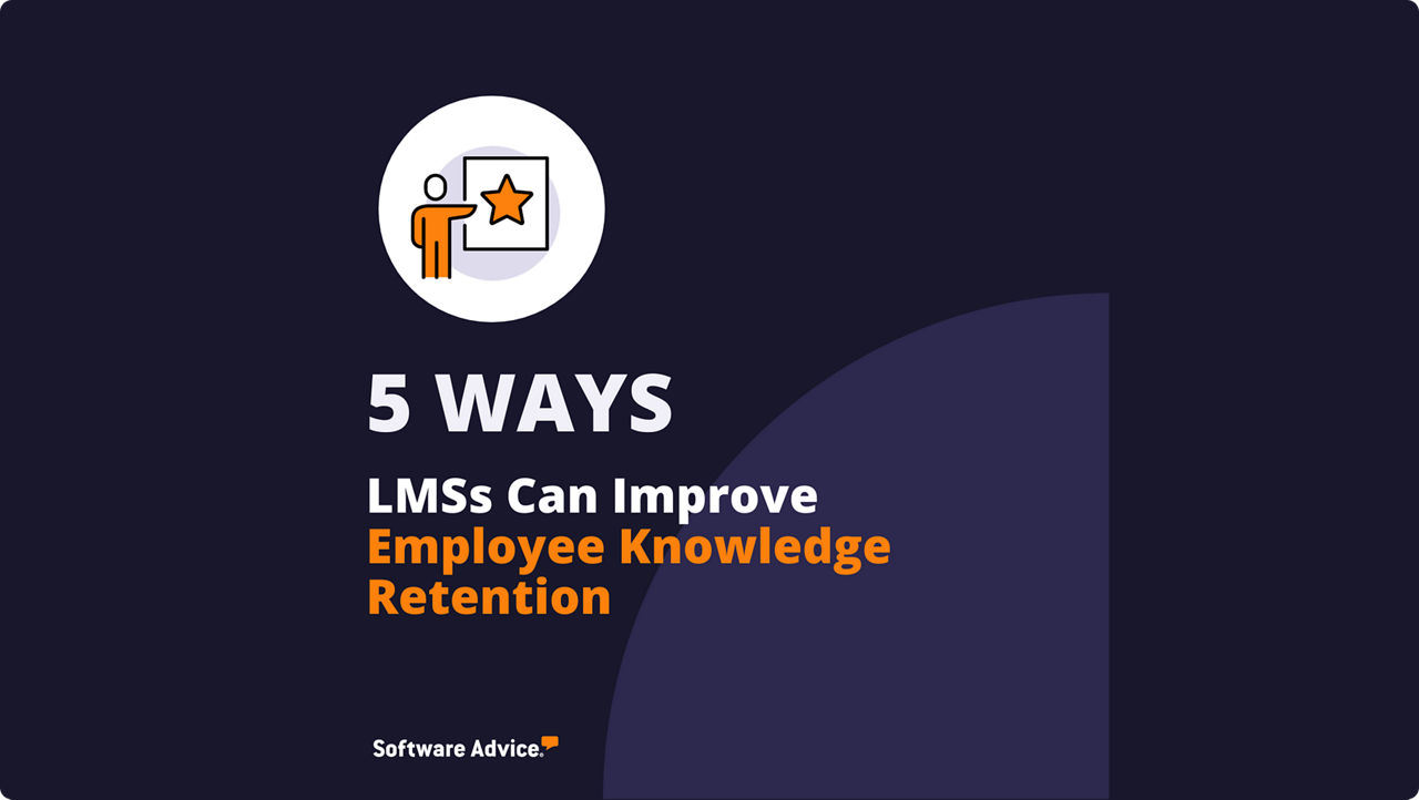 5 Ways LMSs Can Improve Employee Knowledge Retention