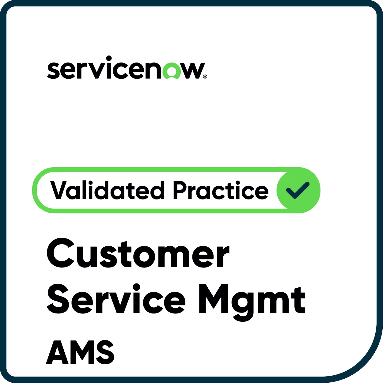 Digital badge features the ServiceNow name and a green checkmark with 'Validated Practice' text. The badge highlights Customer Service Management for AMS. The design uses a clean white background with black and green text, and includes the ServiceNow logo in the upper left corner.