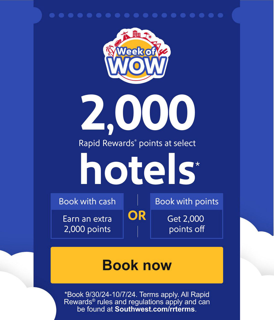  4X points on select hotels* [Book now] *Book 1/8/24-1/14/24. Terms apply. All Rapid Rewards rules and regulations apply and can be found   at Southwest.com/rrterms.