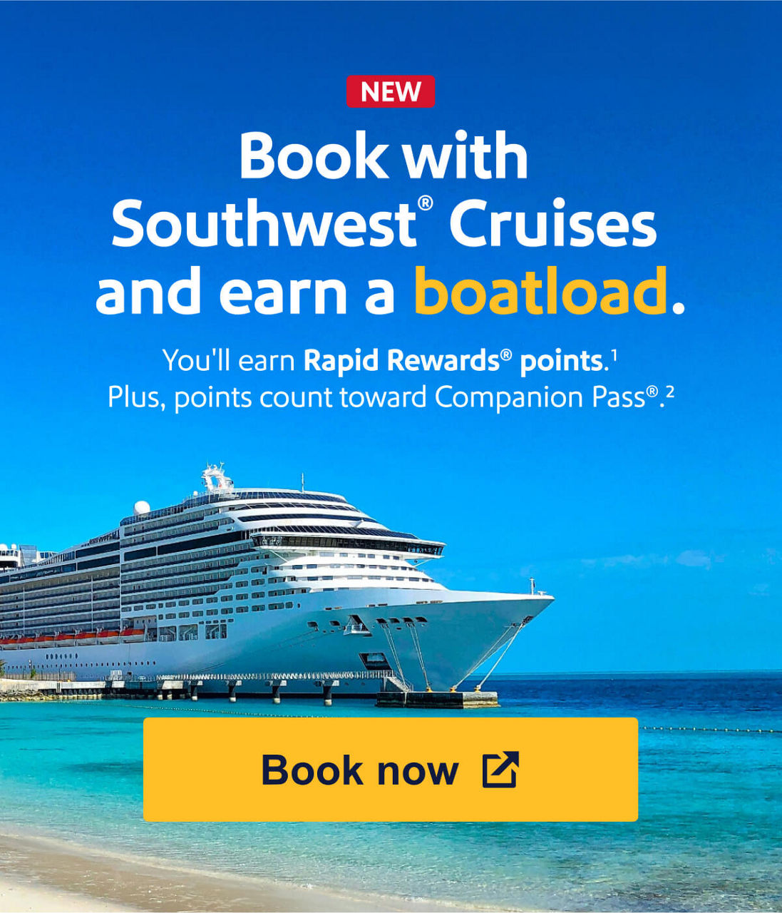 NEW Book with Southwest® Cruises and earn a boatload. Youll earn Rapid Rewards points. Plus, points count toward Companion Pass(R). [Book now]