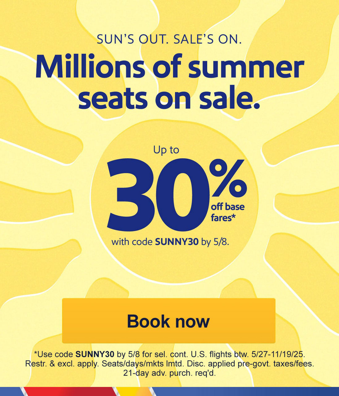 One-way as low as* $49 *Restrictions and exclusions apply. 21-day advance purchase required. Seats and days limited. Select markets. Book 5/6-5/8. [Book now]