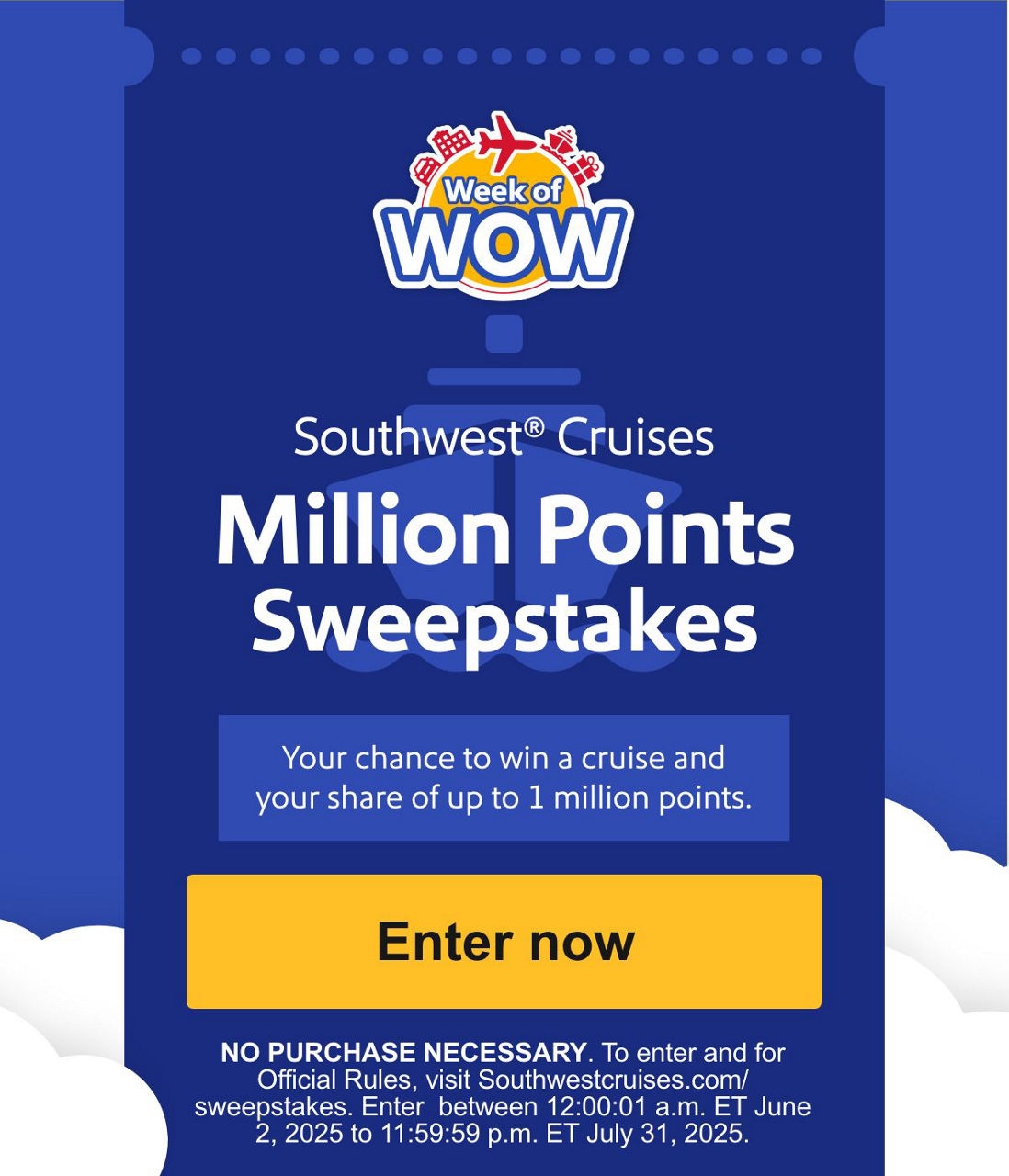 Southwest® Cruises Million Points Sweepstakes. Your chance to win a cruise and your share of up to 1 million points. To enter and for Official Rules, visit https://southwestcruises.com/sweepstakes. Enter between 12:00:01 a.m. ET June 2nd, 2025 to 11:59:59 p.m. ET July 31st, 2025. [Enter now]