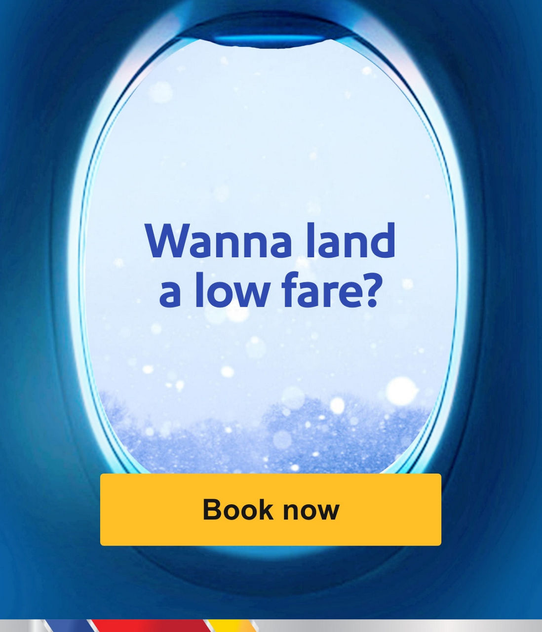 Wanna land a low fare? [Book now] *Displayed fare was avaliable at time of send. Seats/days/mkts lmtd. Restr./excl. apply.