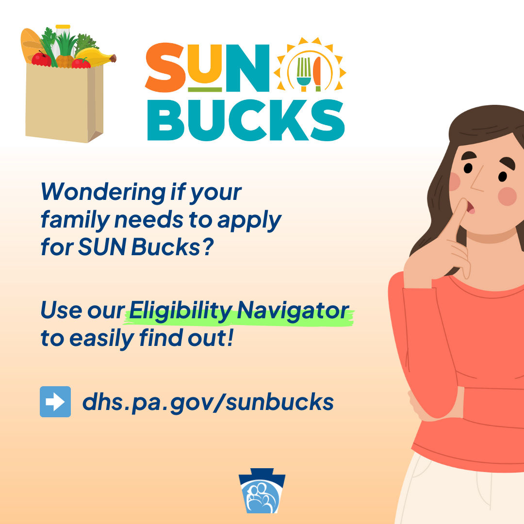 Sample square SUN Bucks social graphic with an illustration of a Caucasian woman and text reading: "Wondering if your family needs to apply for SUN bucks? User our Eligibility Navigator to easily find out! dhs.pa.gov/sunbucks"