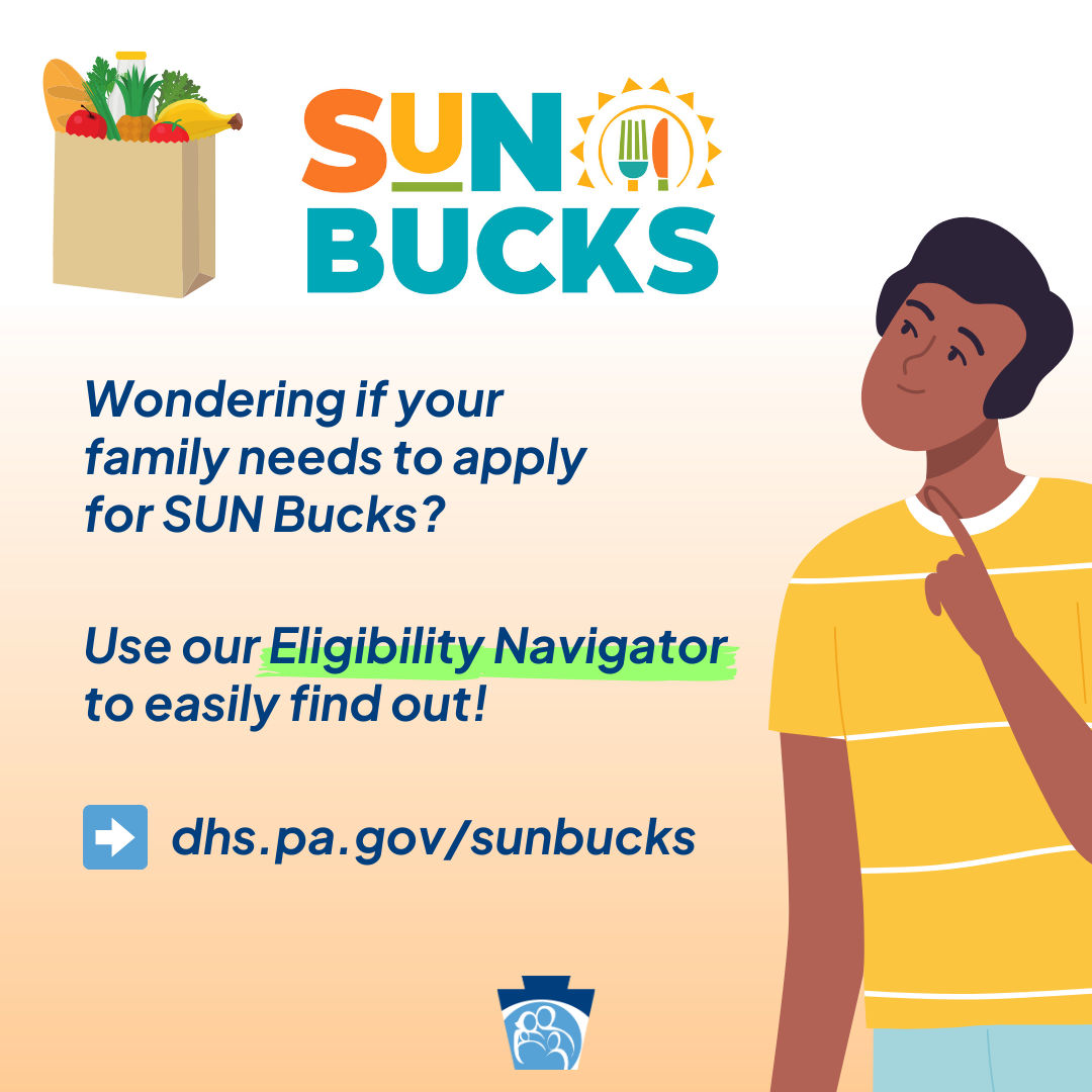 Sample square SUN Bucks social graphic with an illustration of a tanned man and text reading: "Wondering if your family needs to apply for SUN bucks? User our Eligibility Navigator to easily find out! dhs.pa.gov/sunbucks"