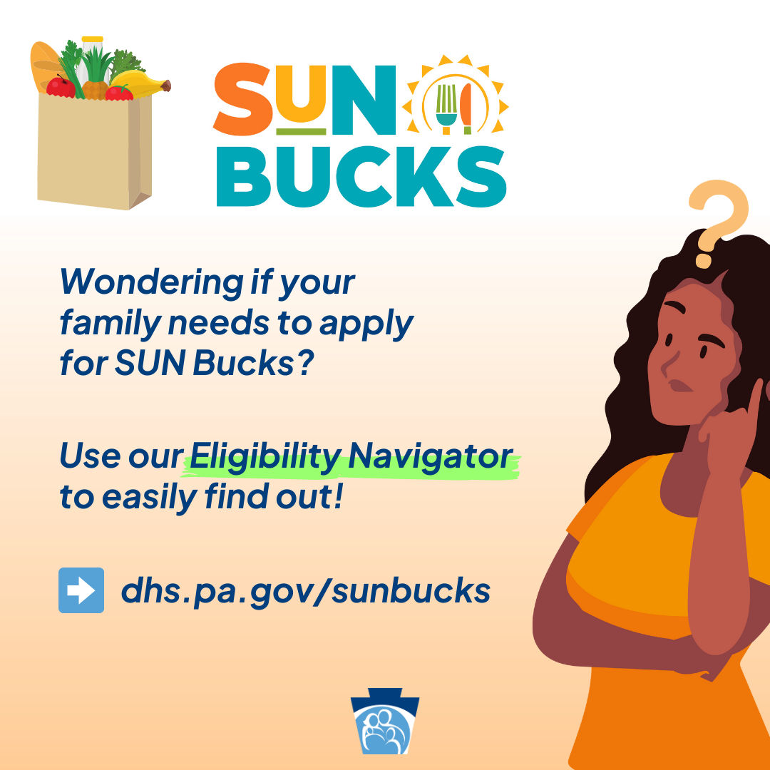 Sample square SUN Bucks social graphic with an illustration of a tanned skinned woman and text reading: "Wondering if your family needs to apply for SUN bucks? User our Eligibility Navigator to easily find out! dhs.pa.gov/sunbucks"