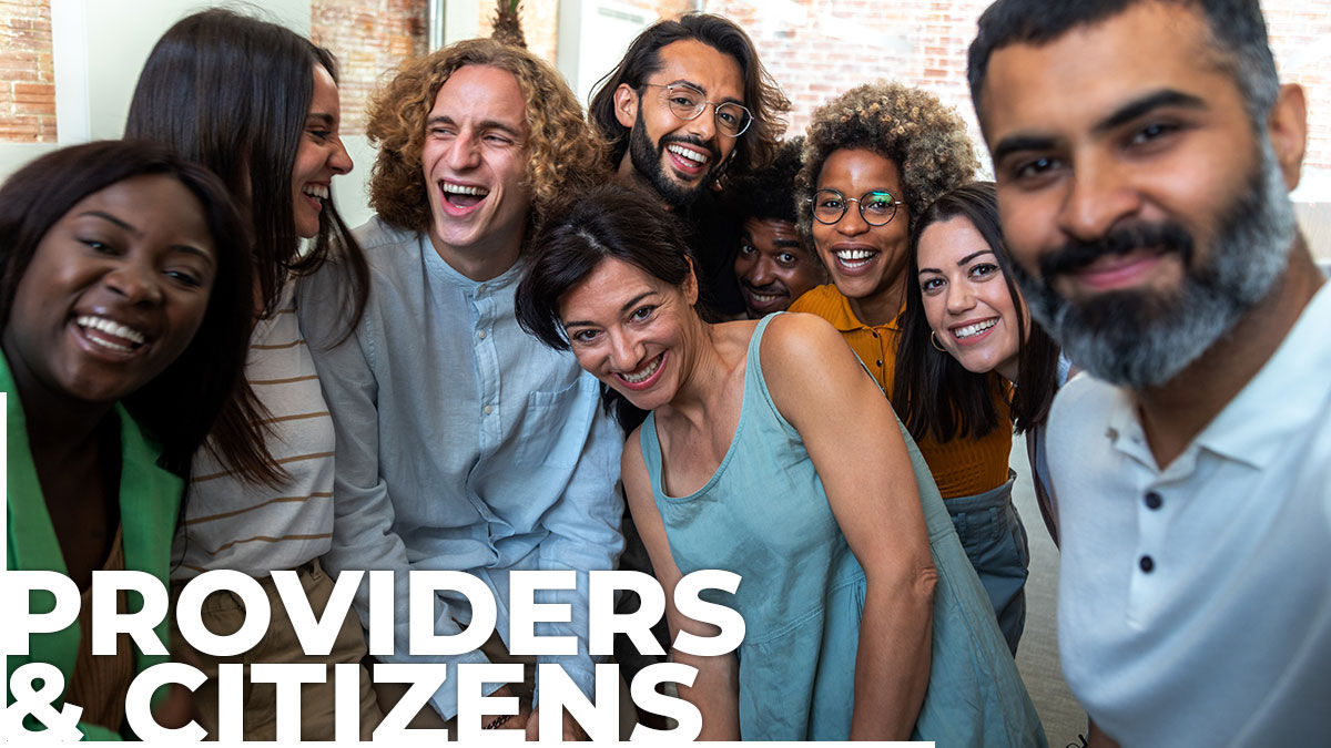 A diverse group of adults smiling with the words: "Providers & Citizens"