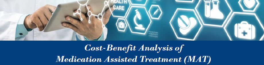 A doctor touching a tablet above the words "Cost-Benefit Analysis of Medication Assisted Treamtent (MAT)"