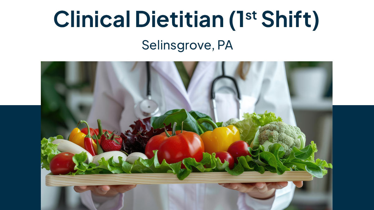 A medical professional holding a tray of fresh vegetables. Text on image reads: Clinical Dietitian 1st shift Selinsgrove PA