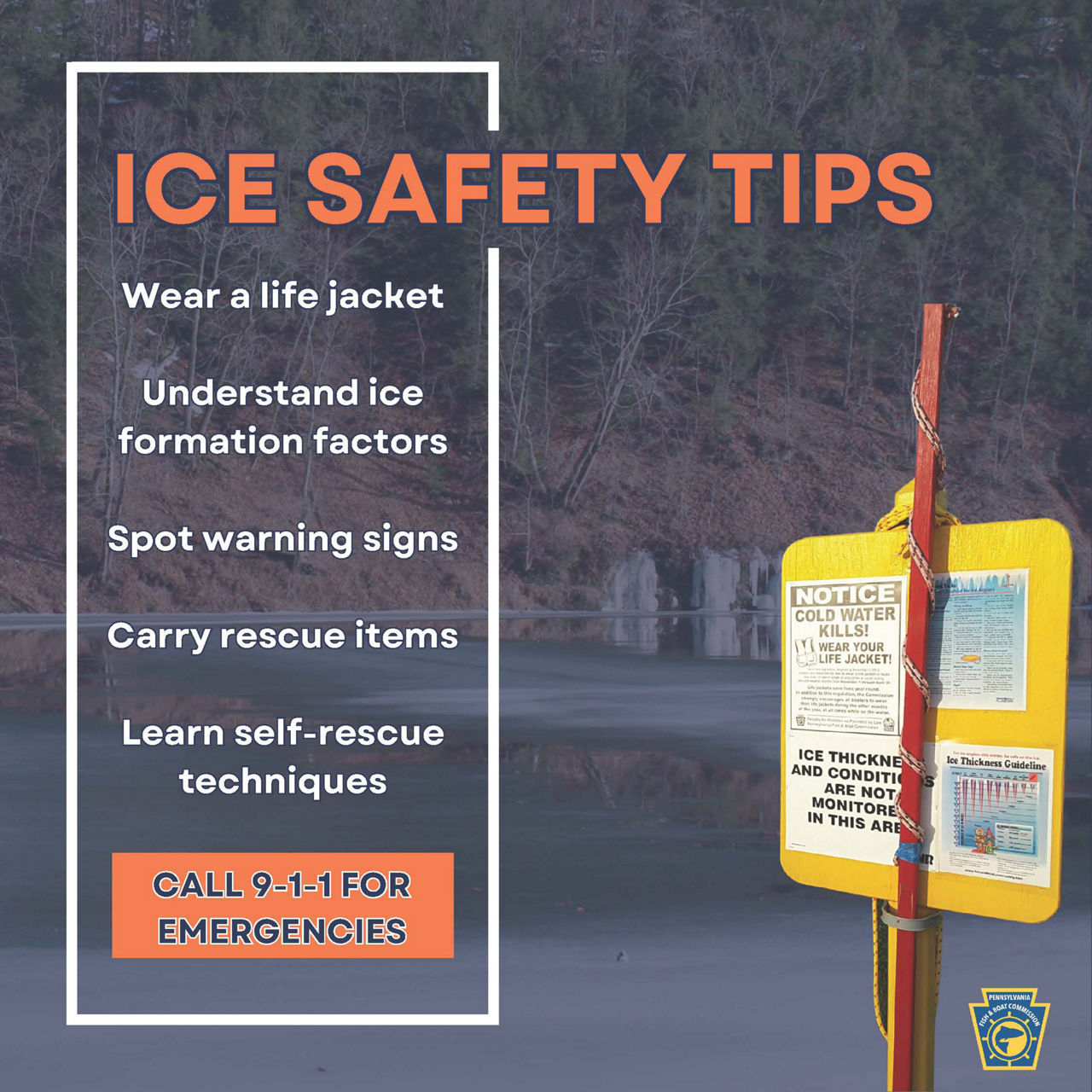 Ice Safety Tips:  Wear a life jacket, understand ice formation factors, spot warning signs, carry rescue items, learn self-rescue techniques, and call 911 for emergencies