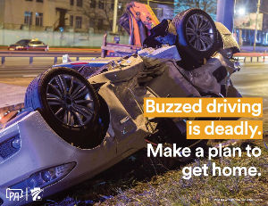 Crashed car. Text overlay reads, “Buzzed driving is deadly. Make a plan to get home.”