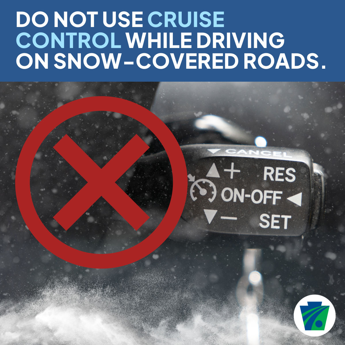 Photo of a red x over a cruise control stick with the caption, "Do not use cruise control while driving on snow-covered roads."