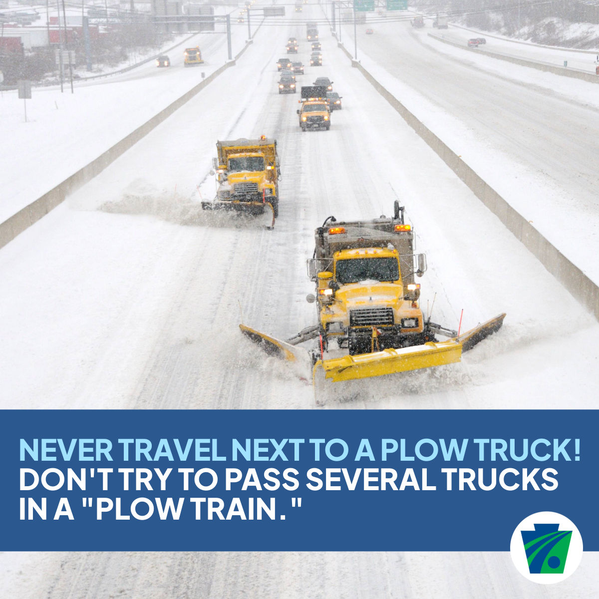 Photo of a snow plow with the caption, "Never travel next to a plow truck!" Don't try to pass several trucks in a "plow train."