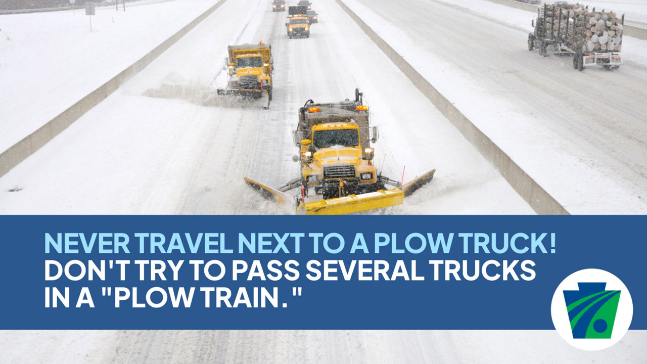 Photo of a snow plow with the caption, "Never travel next to a plow truck!" Don't try to pass several trucks in a "plow train."