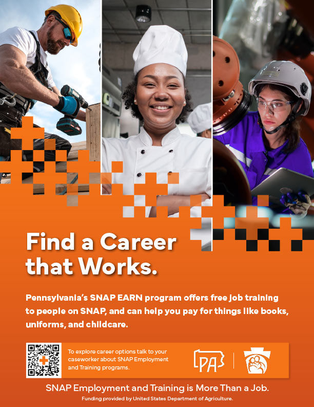 Thumnail for More Than A Job Flyer 2 - Text reads: "Find a Career that Works. Pennsylvania’s SNAP EARN program offers free job training to people on SNAP, and can help you pay for things like books, uniforms, and childcare. SNAP Employment and Training is More Than a Job. Funding provided by United States Department of Agriculture."
