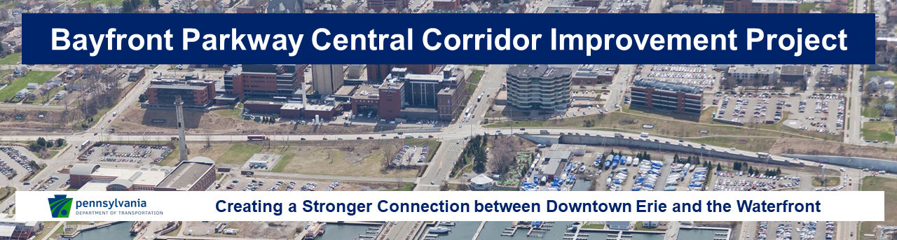 Text on image reads: "Bayfront Parkway Central Corridor Improvement Project: Creating a Stronger Connection Between Downtown Erie and the Waterfront."