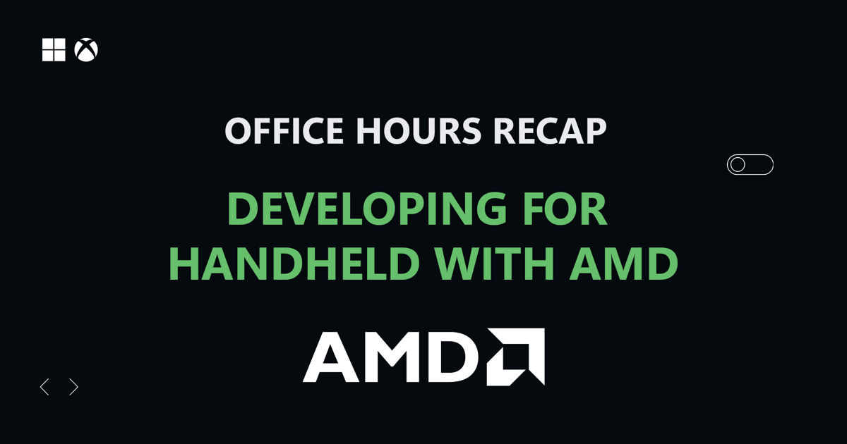 Office Hours Recap – Developing for Handheld with AMD