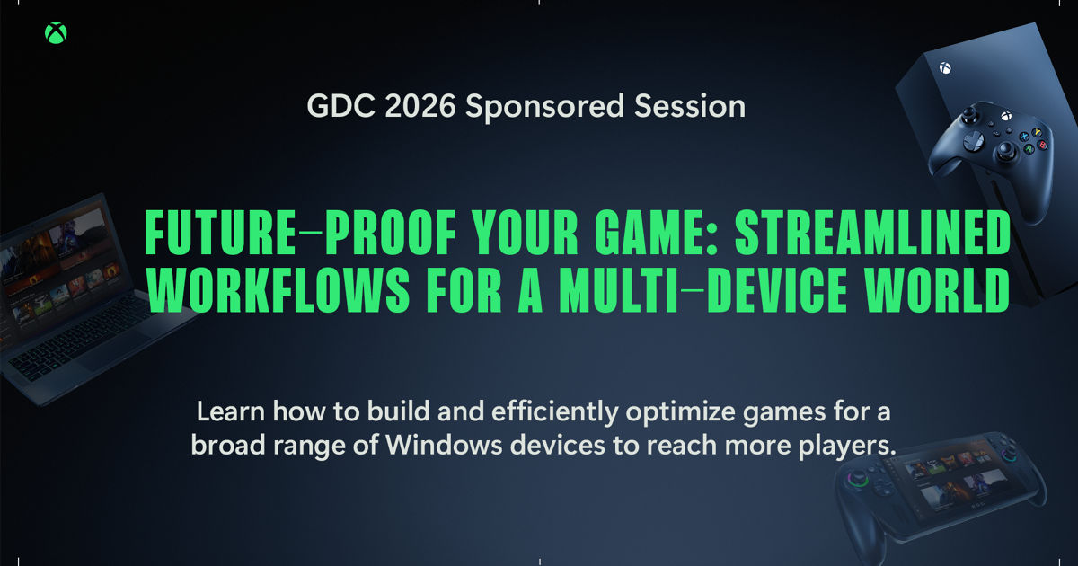 GDC 2026: Future‑Proof Your Game: Streamlined Workflows for a Multi ...