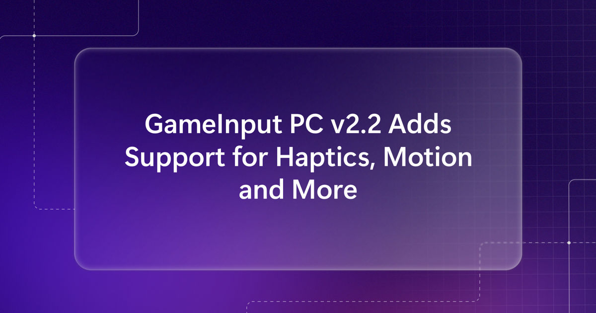 GameInput PC v2.2 Adds Support for Haptics, Motion and More
