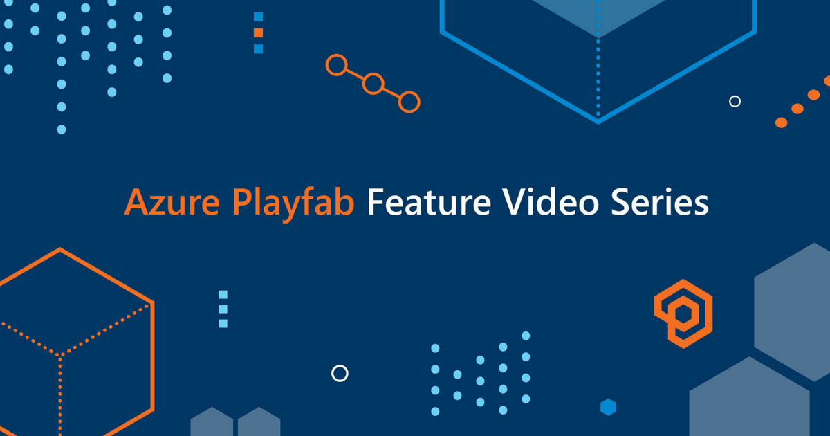 Azure PlayFab Feature Video Series